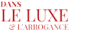 Dans le luxe et l’arrogance